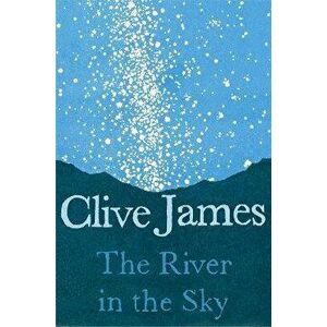 The River in the Sky, Paperback - Clive James imagine