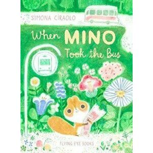 When Mino Took the Bus, Hardback - Simona Ciraolo imagine
