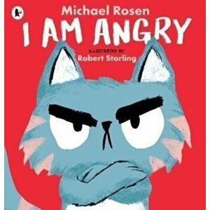 I Am Angry, Paperback - Michael Rosen imagine