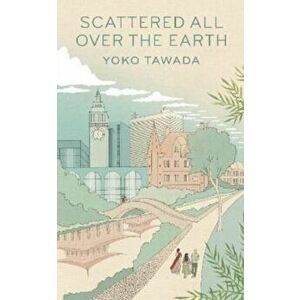 Scattered All Over the Earth, Paperback - Yoko Tawada imagine