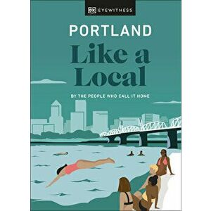 Portland Like a Local. By the People Who Call It Home, Hardback - Pete Cottell imagine