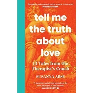 Tell Me the Truth About Love. 13 Tales from Couples Therapy, Hardback - Susanna Abse imagine