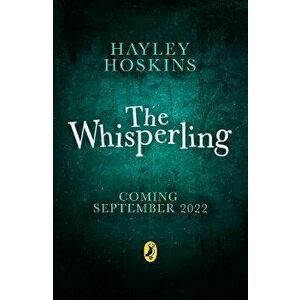 The Whisperling, Paperback - Hayley Hoskins imagine