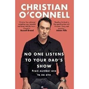 No One Listens to Your Dad's Show. Main, Paperback - Christian (author) O'Connell imagine