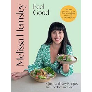 Feel Good. Quick and easy recipes for comfort and joy, Hardback - Melissa Hemsley imagine