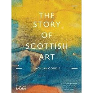 The Story of Scottish Art, Paperback - Lachlan Goudie imagine