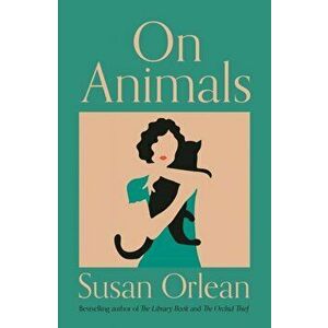 On Animals. Main, Paperback - Susan Orlean imagine