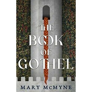 The Book of Gothel, Paperback - Mary McMyne imagine