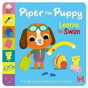 First Experiences: Piper the Puppy Learns to Swim, Paperback - Pat-a-Cake imagine