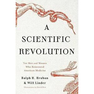 A Scientific Revolution. Ten Men and Women Who Reinvented American Medicine, Hardback - Will Linder imagine