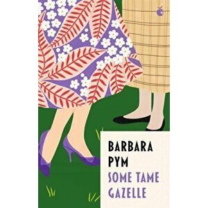 Some Tame Gazelle, Paperback - Barbara Pym imagine