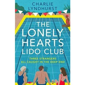 The Lonely Hearts Lido Club. An uplifting read about friendship that will warm your heart, Paperback - Charlie Lyndhurst imagine