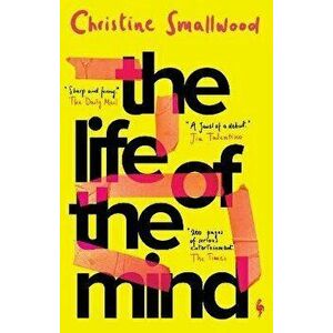 The Life of the Mind. "Sharp and funny." (Daily Mail), Paperback - Christine Smallwood imagine