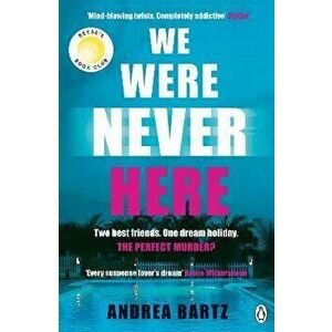 We Were Never Here. The addictively twisty Reese Witherspoon Book Club thriller soon to be a major Netflix film, Paperback - Andrea Bartz imagine