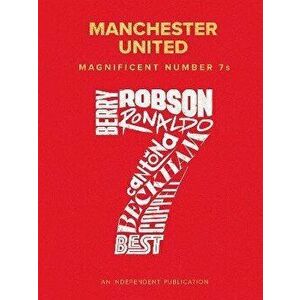 Manchester United Magnificent Number 7s, Hardback - Rob Mason imagine