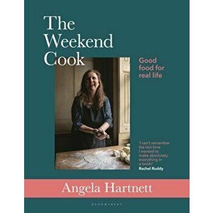 The Weekend Cook. Good Food for Real Life, Hardback - Angela Hartnett imagine