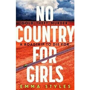 No Country for Girls. The most original, high-octane thriller of the year, Hardback - Emma Styles imagine