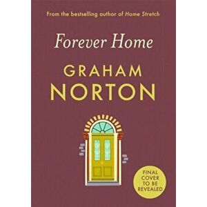 Forever Home. FROM THE SUNDAY TIMES BESTSELLING AUTHOR, Hardback - Graham Norton imagine