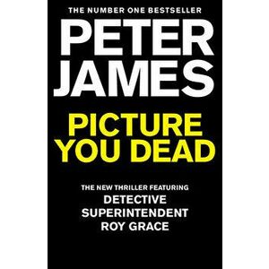 Picture You Dead, Paperback - Peter James imagine