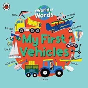 My First Vehicles. A World of Words, Board book - Ladybird imagine