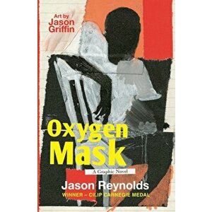 Oxygen Mask: A Graphic Novel. Carnegie Medal-Winning Author, Main, Paperback - Jason Reynolds imagine