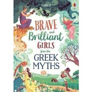 Tales of Brave and Brilliant Girls from the Greek Myths, Hardback - Susanna Davidson imagine