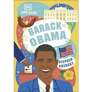 DK Life Stories Barack Obama. Amazing People Who Have Shaped Our World, Hardback - Stephen Krensky imagine