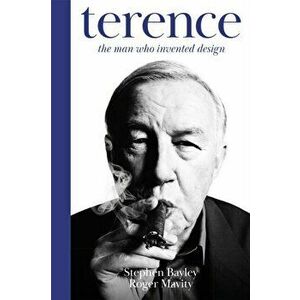 Terence. The Man Who Invented Design, Paperback - Stephen Bayley imagine