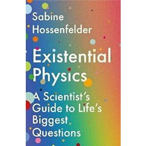 Existential Physics. A Scientist's Guide to Life's Biggest Questions, Main, Hardback - Sabine (Author) Hossenfelder imagine
