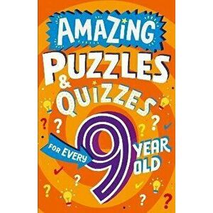 Amazing Puzzles and Quizzes for Every 9 Year Old, Paperback - Clive Gifford imagine