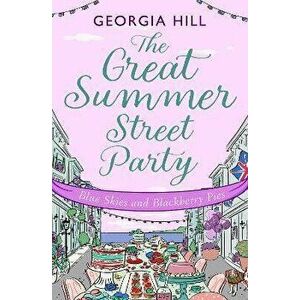 The Great Summer Street Party Part 3: Blue Skies and Blackberry Pies, Paperback - Georgia Hill imagine