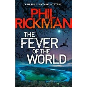 The Fever of the World. 'Brilliantly eerie' Peter James, Main, Hardback - Phil (Author) Rickman imagine