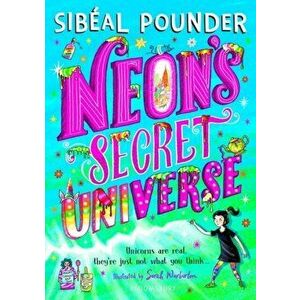Neon's Secret Universe, Paperback - Sibeal Pounder imagine