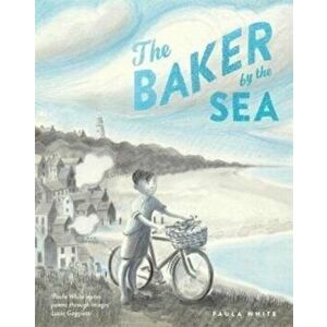 The Baker by the Sea, Paperback - Paula White imagine
