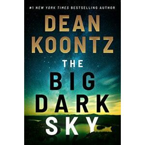 The Big Dark Sky, Hardback - Dean Koontz imagine