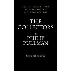 The Collectors. A short story from the world of His Dark Materials and the Book of Dust, Hardback - Philip Pullman imagine