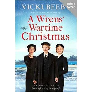 A Wrens' Wartime Christmas. A festive and romantic wartime saga, Paperback - Vicki Beeby imagine