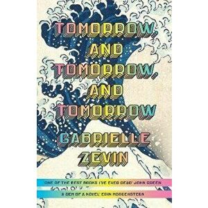 Tomorrow, and Tomorrow, and Tomorrow. 'This BLEW me away - I've never read anything like it' PANDORA SYKES, Hardback - Gabrielle Zevin imagine