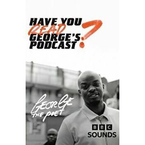 Have You Read George's Podcast?, Hardback - George the Poet imagine