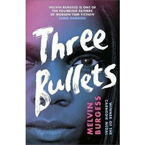 Three Bullets, Paperback - Melvin Burgess imagine