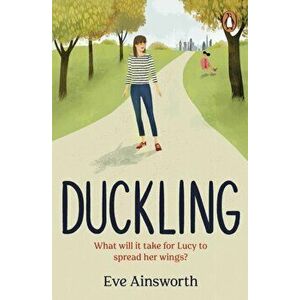 Duckling. A gripping, emotional, life-affirming story you'll want to recommend to a friend, Paperback - Eve Ainsworth imagine