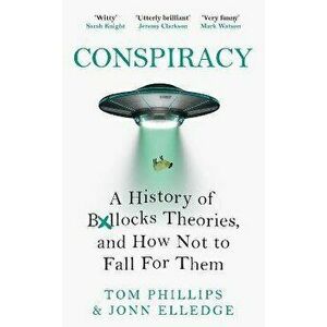 Conspiracy. A History of Boll*cks Theories, and How Not to Fall for Them, Hardback - Jonn Elledge imagine