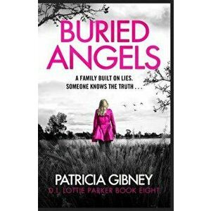 Buried Angels. Absolutely gripping crime fiction with a jaw-dropping twist, Paperback - Patricia Gibney imagine