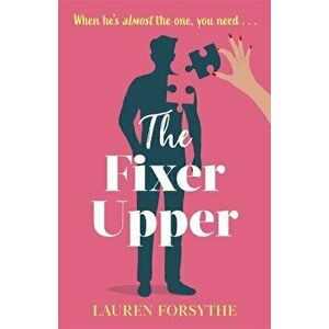 The Fixer Upper. a romantic comedy for exhausted women, Paperback - Lauren Forsythe imagine