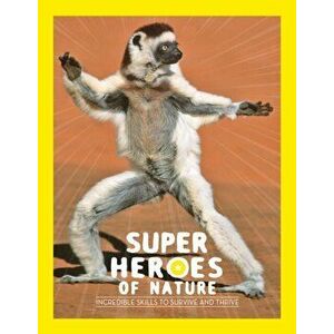 Superheroes of Nature. Incredible Skills to Survive and Thrive, Paperback - Georges Feterman imagine