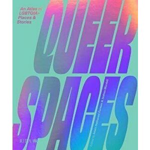 Queer Spaces. An Atlas of LGBTQIA+ Places and Stories, Hardback - *** imagine