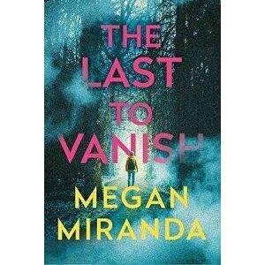 The Last to Vanish. Main, Hardback - Megan Miranda imagine