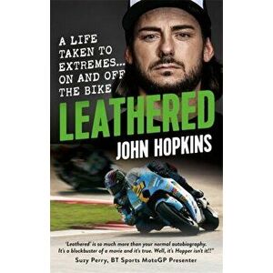 Leathered. A life taken to extremes... on and off the bike, Paperback - John Hopkins imagine
