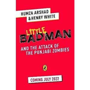 Little Badman and the Rise of the Punjabi Zombies, Paperback - Henry White imagine