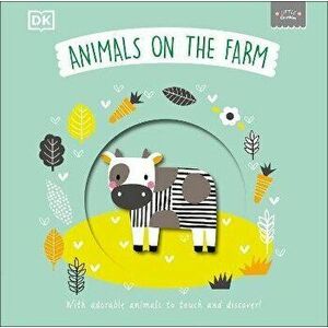 Little Chunkies: Animals on the Farm. With Adorable Animals to Touch and Discover!, Board book - DK imagine